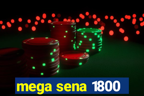 mega sena 1800